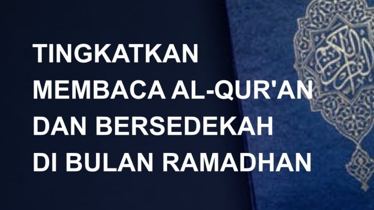 Tingkatkan Membaca Al-Qur’an dan Bersedekah di Bulan Ramadhan